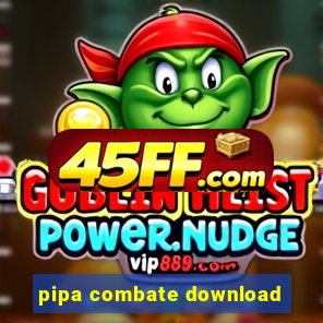 pipa combate download
